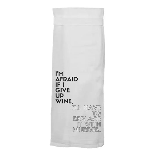 I'm Afraid If I Give Up Wine | Funny Kitchen Towels The Happy Southerner 