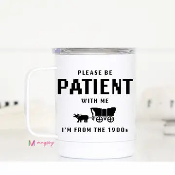 I'm from the 1900s Funny Tumbler, Funny Travel Cup, Patient The Happy Southerner 