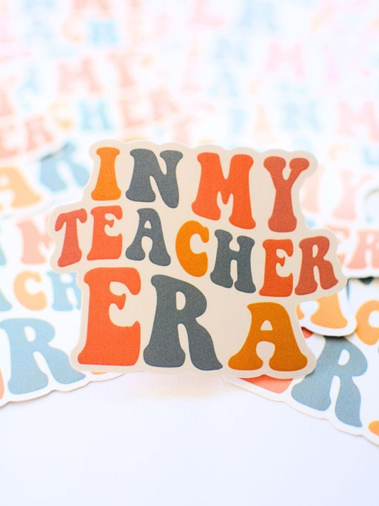 In My TEACHER Era sticker The Happy Southerner 