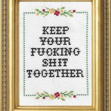 Keep Your F*cking Shit Together Deluxe Cross Stitch Kit The Happy Southerner 