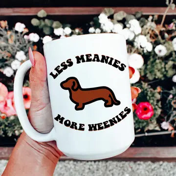 Less Meanies More Weenies Coffee Mug The Happy Southerner 