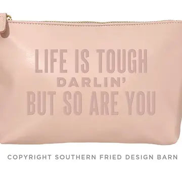 Life Is Tough Darlin' ... Catch All Pouch The Happy Southerner 