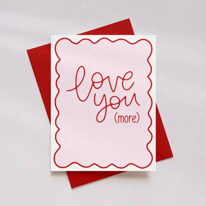 Love You (More) Greeting Card The Happy Southerner 