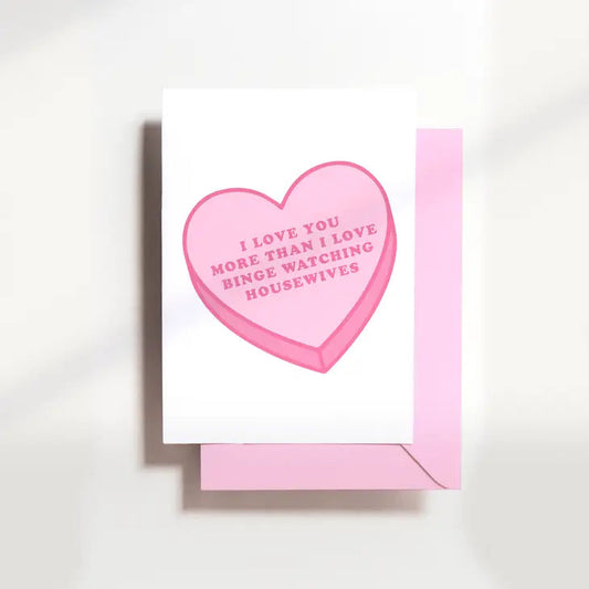 Love You More Than Real Housewives Card The Happy Southerner 