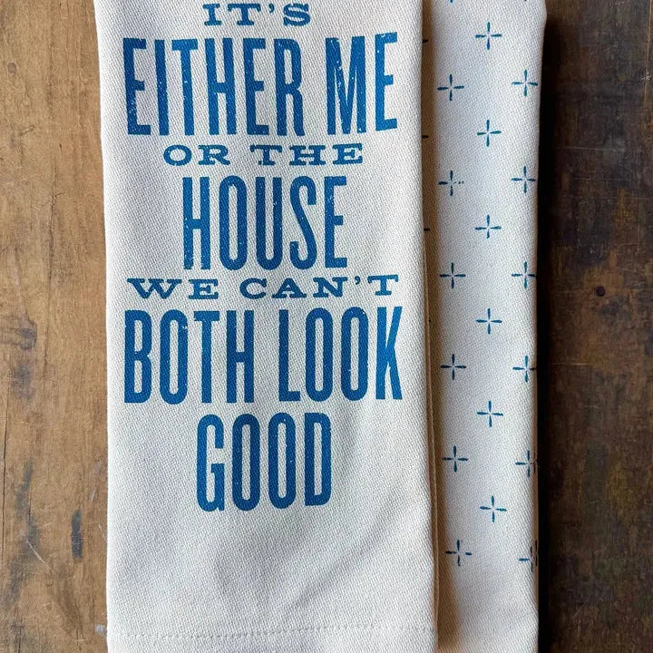 New It's Either Me or the House - Kitchen Towel The Happy Southerner 