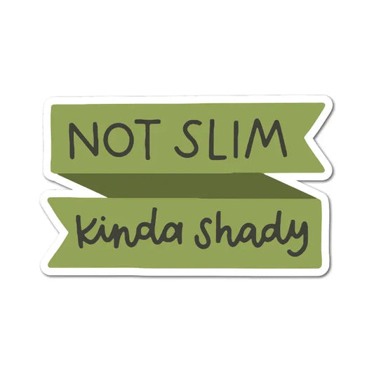 Not Slim, Kinda Shady Sticker The Happy Southerner 