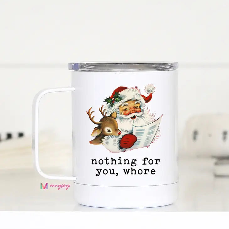 Nothing For You Whore Christmas Travel Cup The Happy Southerner 