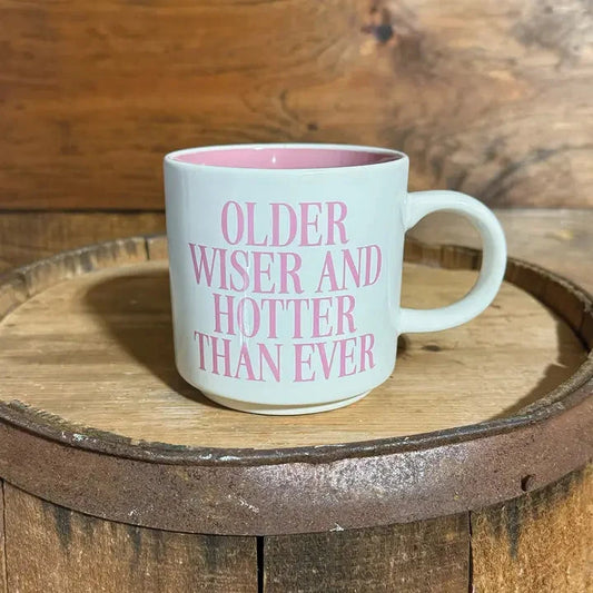 Older Wiser & Hotter Than Ever Mug The Happy Southerner 