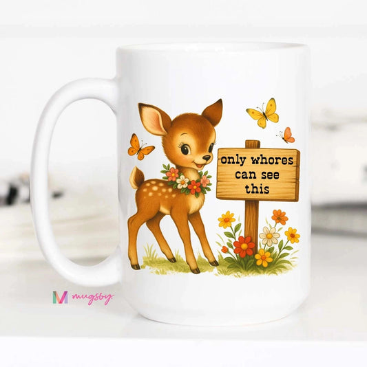 Only Whores Can See Coffee Mug The Happy Southerner 