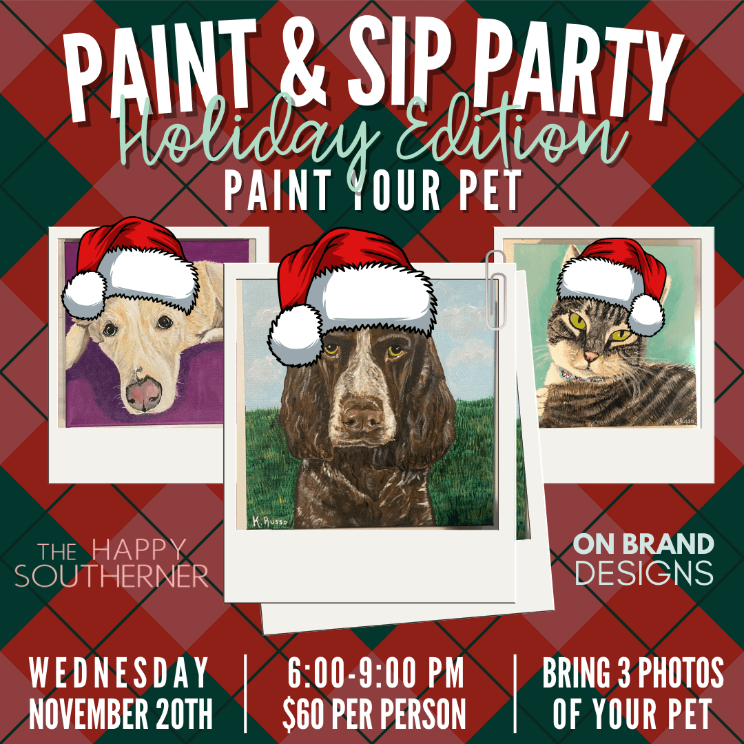 Paint & Sip - Paint Your Pet - Holiday Edition - Wednesday, November 20th The Happy Southerner 