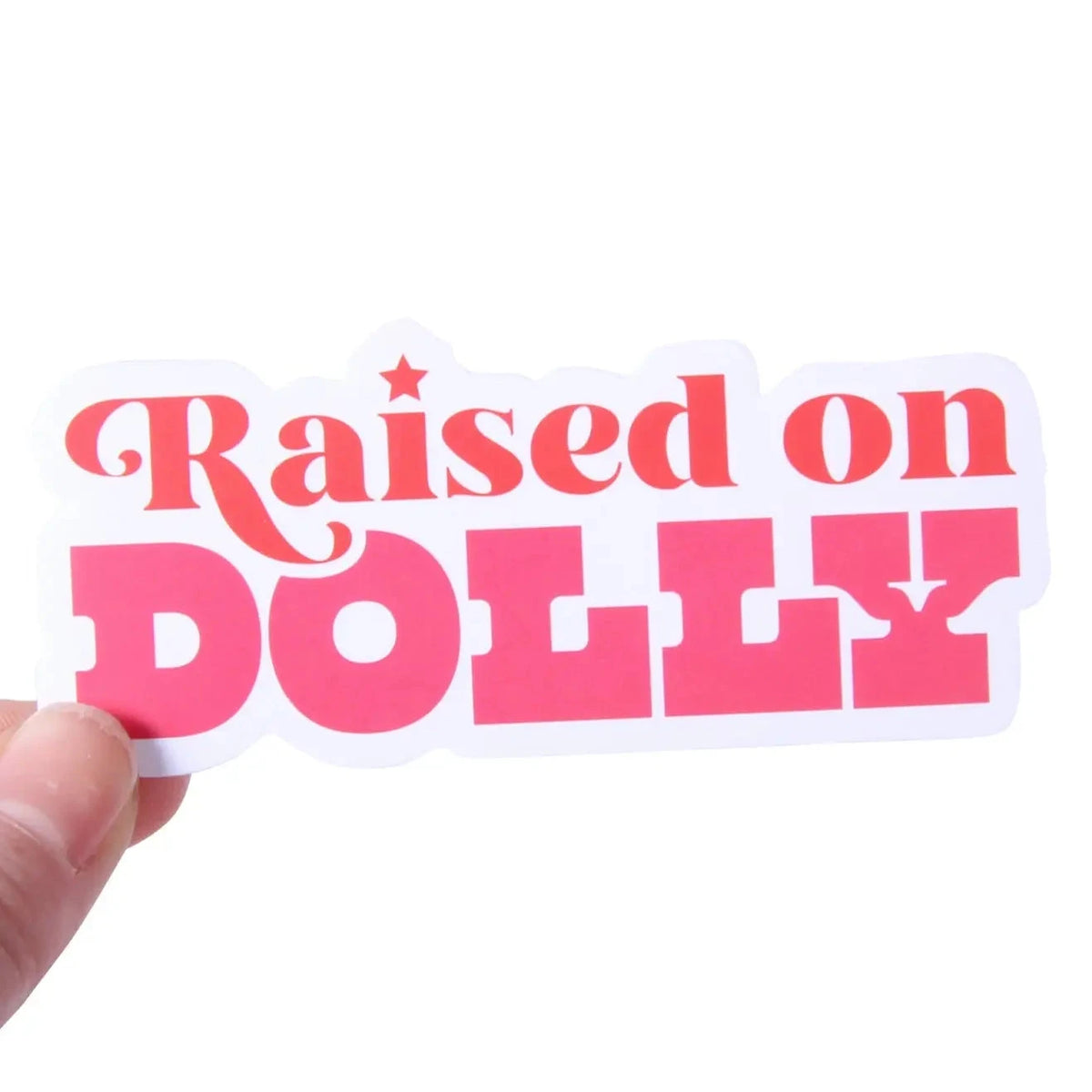 Raised on Dolly Sticker The Happy Southerner 