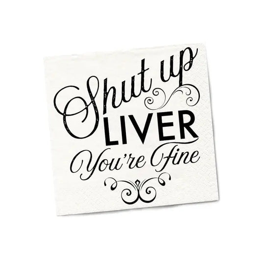 Shut Up Liver You're Fine | Funny Napkins The Happy Southerner 