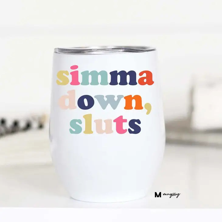 Simma Down Sluts Wine Cup The Happy Southerner 