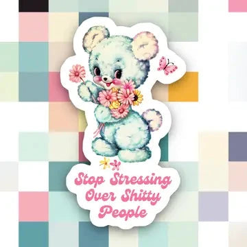 Stop Stressing Over Shitty People Sticker The Happy Southerner 