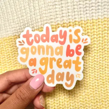 Today Is Gonna Be Great Day Sticker The Happy Southerner 