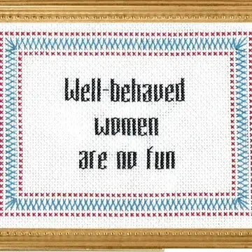Well-Behaved Women are No Fun The Happy Southerner 