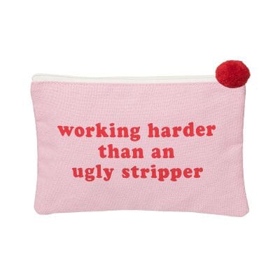 Working Harder Than An Ugly Stripper Pouch The Happy Southerner 