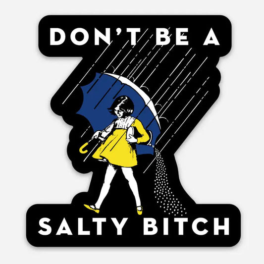 Don't Be A Salty Bitch Magnet The Happy Southerner 