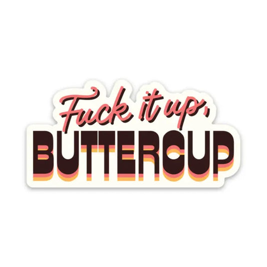 Fuck It Up, Buttercup Sticker The Happy Southerner 