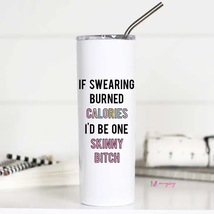 If Swearing Burned Calories Funny Stainless Tall Travel Cup The Happy Southerner 