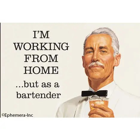 Magnet-I'm Working from Home…But As A Bartender The Happy Southerner 
