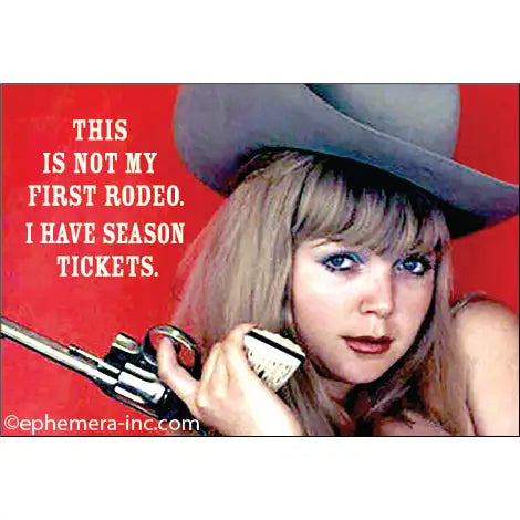 Magnet: This Is Not My First Rodeo. I Have Season Tickets. The Happy Southerner 