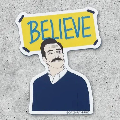 Ted Lasso Believe Sticker The Happy Southerner 