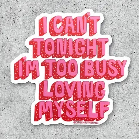 Too Busy Loving Myself Sticker The Happy Southerner 