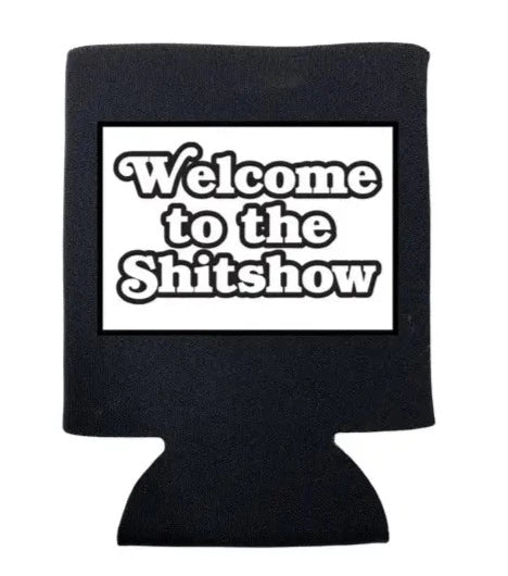 Welcome To the Shit Show Koozie The Happy Southerner 