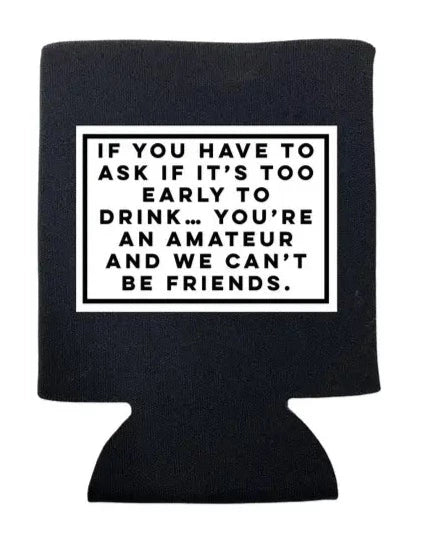 You're An Amateur Koozie The Happy Southerner 